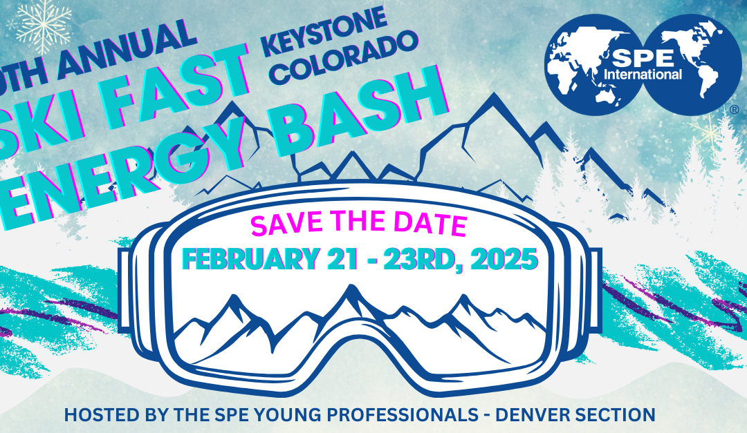 Register Now for the SPE 10th Annual SPE YP Ski Fast Energy Bash I February 21 – 23 I Keystone , CO