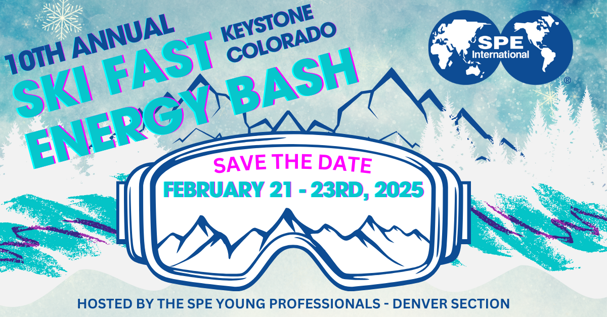 Register for the SPE 10th Annual SPE YP Ski Fast Energy Bash I February 21 - 23 I Keystone , CO