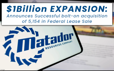 $1Billion Expansion: Matador Resources Company Announces Successful Acquisitions in Federal Lease Sale