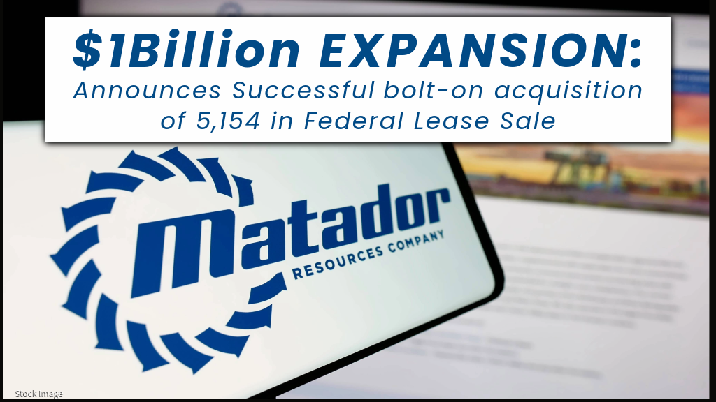 $1Billion Expansion Matador Resources Company Announces Successful Acquisitions in Federal Lease Sale 2026 Oil and Gas Global Industry News and Network of Events Calendar