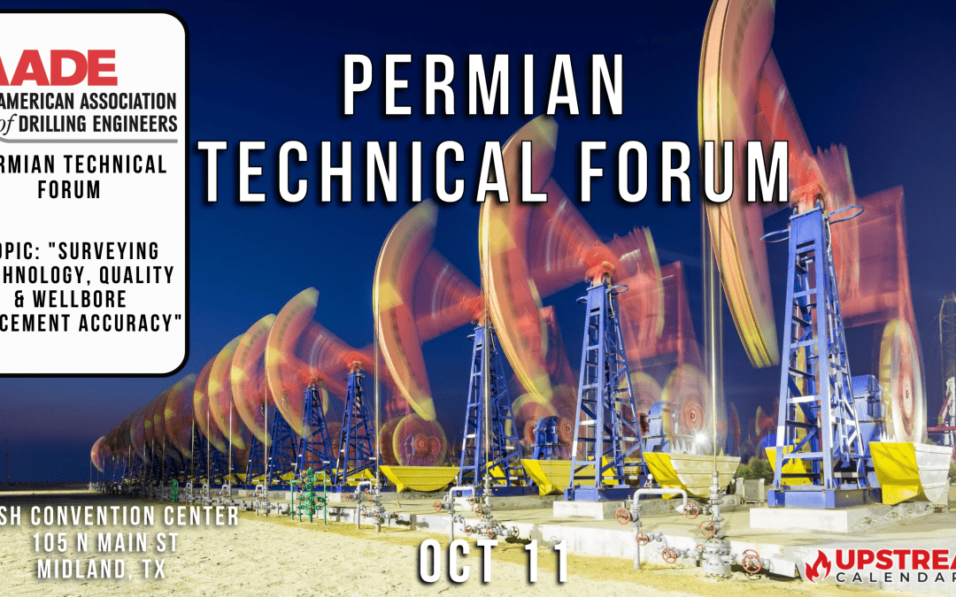 AADE Permian Basin 2022 Technical Forum Oct 11 – Topic: Surveying Technology, Quality & Wellbore Placement Accuracy – Midland