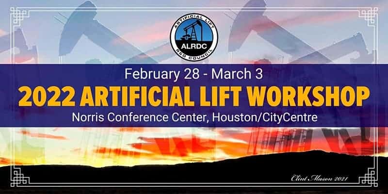 2022 Artificial Lift Workshop Feb 28th – March 3rd – Houston