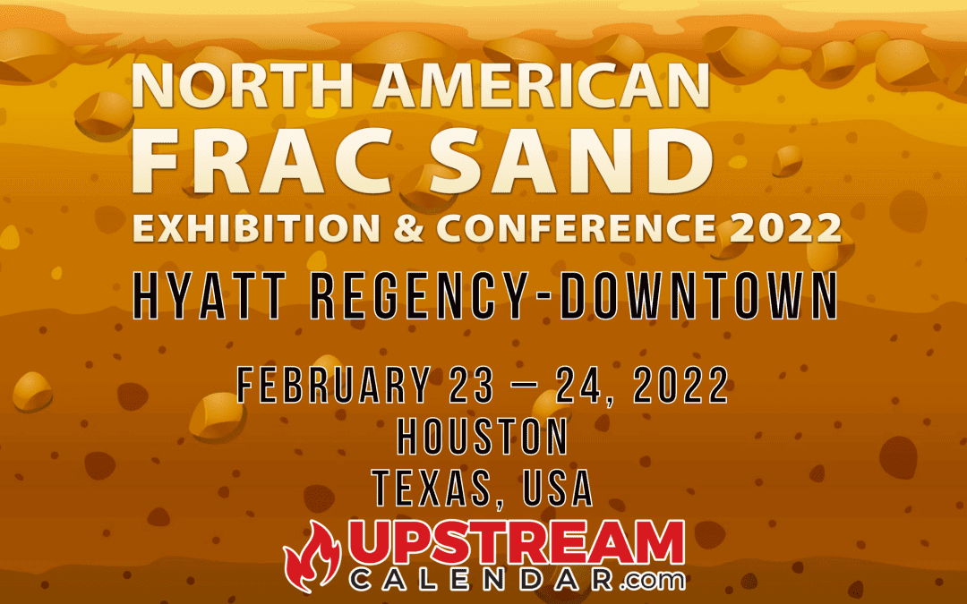 Register Now for the 2022 North American Frac Sand Conference Feb 23,24 – Houston