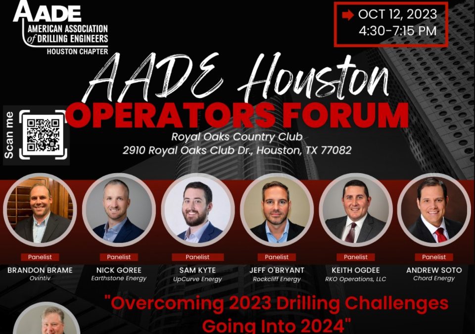 SOLD OUT:  AADE Houston Operators Forum – Thursday, October 12, 2023 – TOPIC : “Overcoming 2023 Drilling Challenges going into 2024”