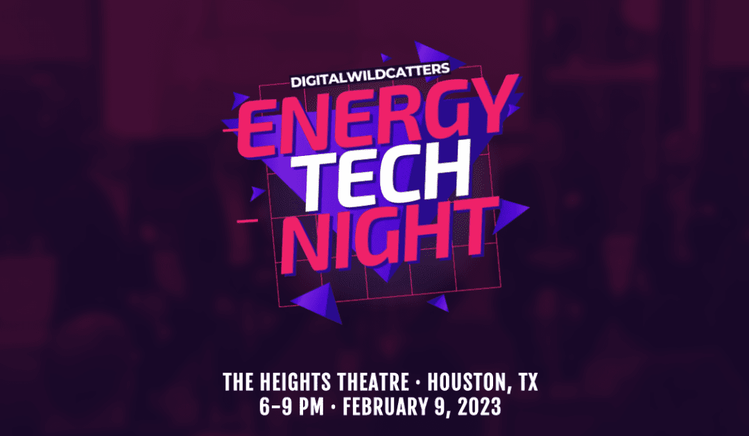 2023 Digital Wildcatters Energy Tech Night Feb 9th – Houston