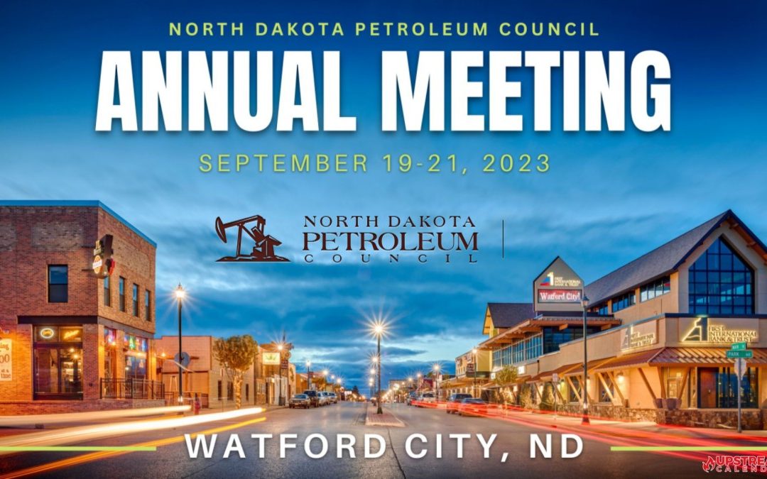 Register Now for the North Dakota Petroleum Council Annual Meeting September 19-21 – Watford City, ND