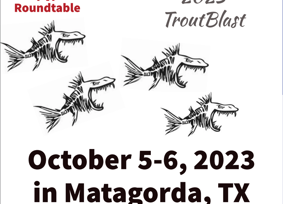 Register Now for the 2023 PVF Roundtable Troutblast Fishing Tournament October 5-6, 2023 – Matagorda, TX