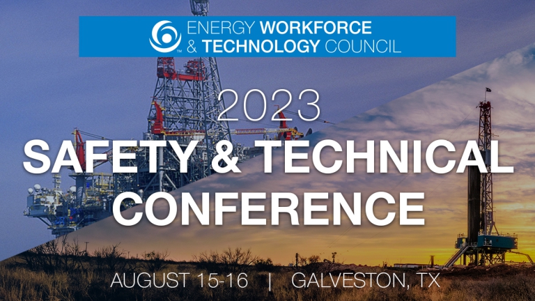 Register Now for the 2023 Safety and Technical Conference Aug 15, 16 by Energy Workforce and Technology Council – Galveston