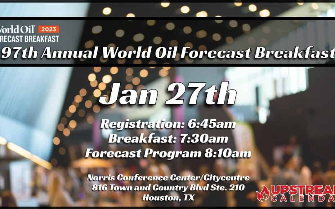Register Now for the 2023 World Oil Forecast Breakfast Jan 27th – Houston