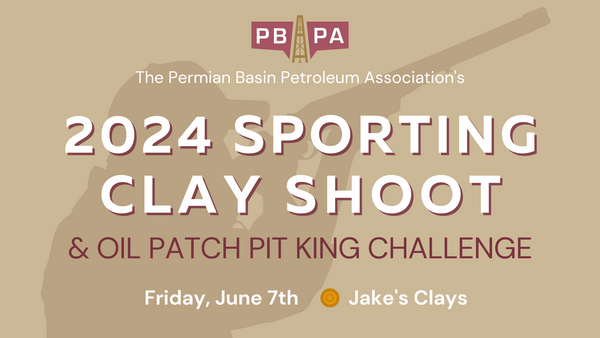 Register now for the Permian Basin Petroleum Association 2024 Clay Shoot & Oil Patch Pit King Challenge June 7, 2024 – Midland