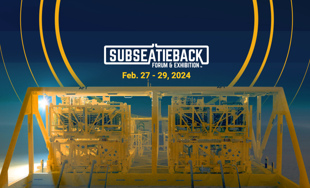 Register Now for the Subsea Tieback Forum & Exhibition Feb 27-29, 2024 – San Antonio