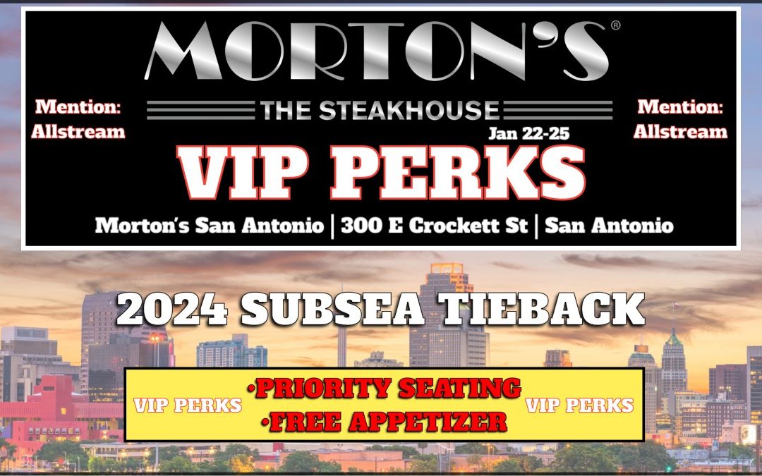 VIP PERK: Priority Seating & FREE Appetizer when Mention “Allstream” During Week of the Subsea Tieback Conference – Morton’s Steakhouse