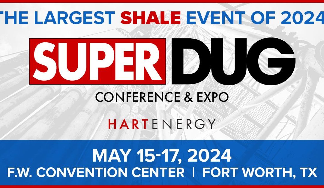 Register now for SUPER DUG by Hart Energy May 15-May 17, 2024 – Fort Worth