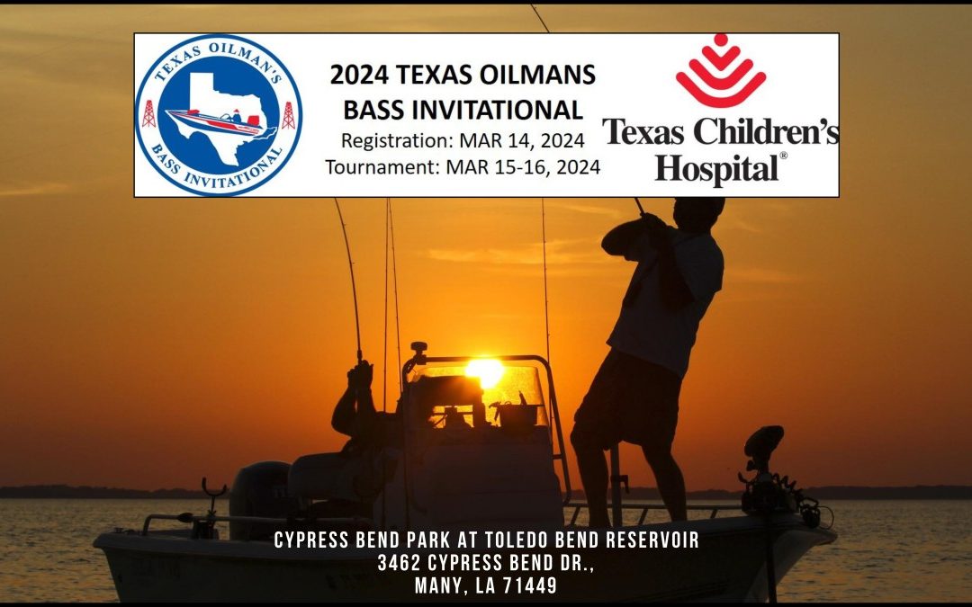 2024 Texas Oilman’s Bass Invitational Registration on March 14, 2024 Tournament on March 15 – 16, 2024