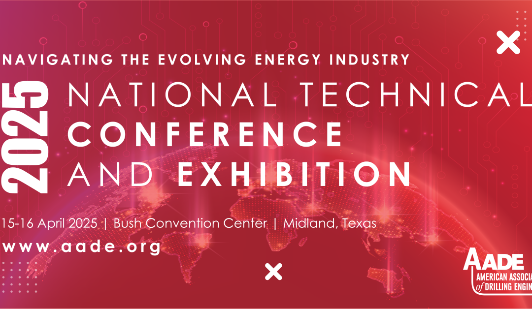 Register for the AADE National Technical Conference April 15 – April 16, 2025 – Midland ,Tx