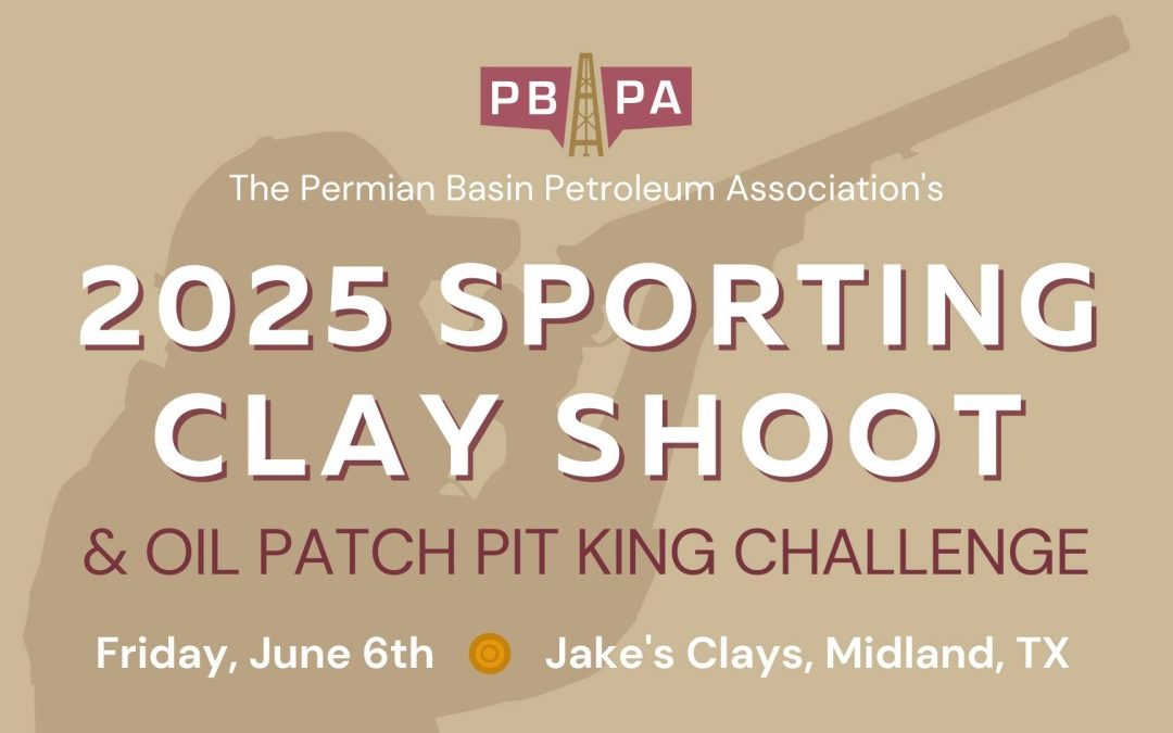 Register now for the 2025 Clay Shoot & Oil Patch Pit King Challenge – Permian Basin Petroleum Association – June 6, 2025 – Midland, TX