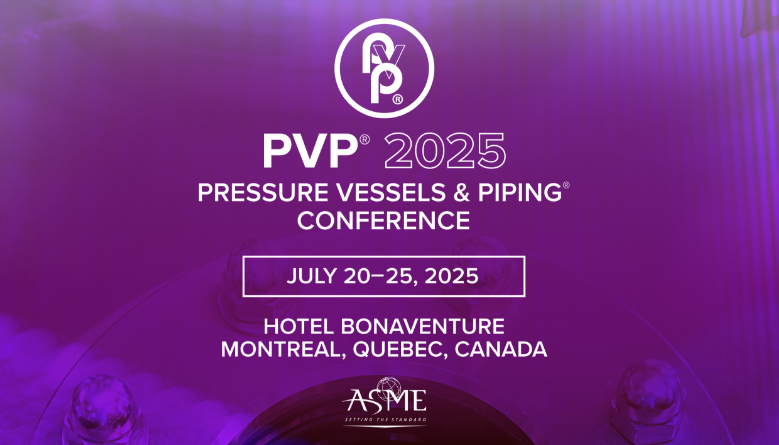 Register Now for the 2025 PVP Pressure Vessels and Piping Conference July 20 – July 25, 2025 – Montreal