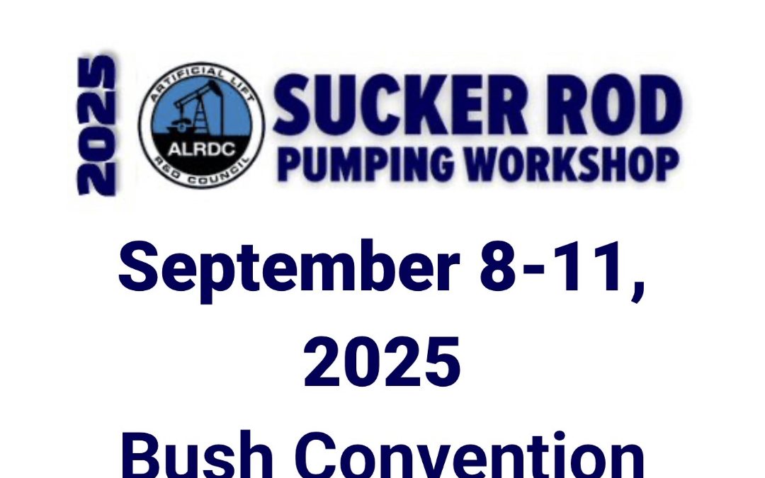 Register Now for the 2025 Sucker Rod Pumping Workshop – ALRDC – September 8-11, 2025 – Midland, TX