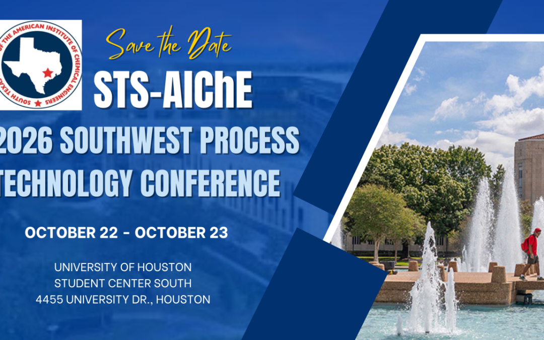 Register Now for the South Texas Section of the American Institute of Chemical Engineers 2026 STS-AIChE Southwest Process Technology Conference – Oct. 22, 2026 – Houston, TX