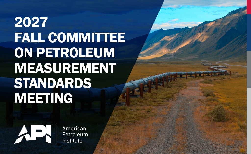 Save the Date for the 2027 Fall Committee on Petroleum Measurement Standards Meeting – October 11, 2027 to October 15, 2027 – Florida