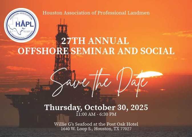 Register Now for the Houston Association Of Professional Landmen 27th Annual Offshore Seminar and Social – October 30, 2025 – Houston, TX