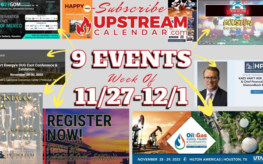 9 Upstream Oil and Gas Events the Week of 11/27 – 12/1 – Houston – Pittsburgh – Bismarck – New Orleans