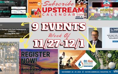 9 Upstream Oil and Gas Events the Week of 11/27 – 12/1 – Houston – Pittsburgh – Bismarck – New Orleans