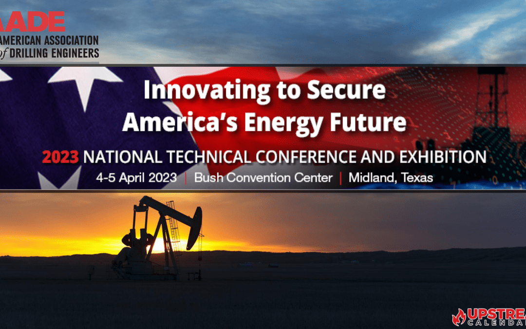 Register Now for the 2023 AADE National Technical Conference & Exhibition April 4th & 5th, 2023 – Midland