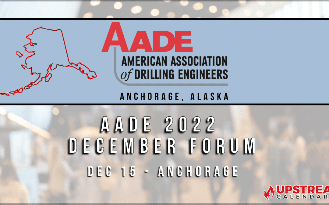 Register here for the AADE Alaska Operators Forum Dec 15th – Anchorage