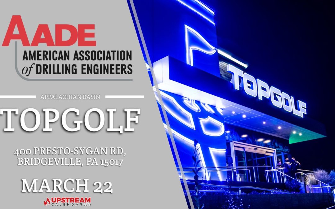 Register Now for the AADE Appalachian Basin Topgolf Event March 22, 2024 – Bridgeville, PA