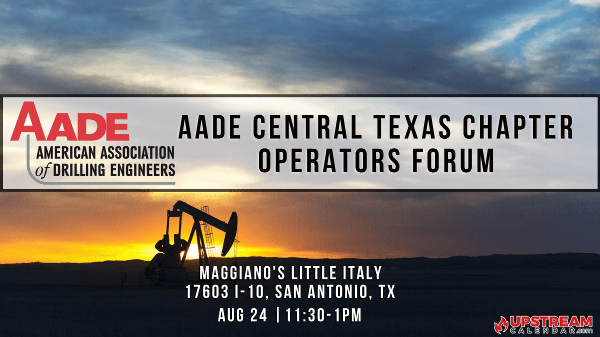 AADE Central Texas Chapter Operators Forum Aug 24th San Antonio   AADE Central Texas Chapter Upstream Calendar 