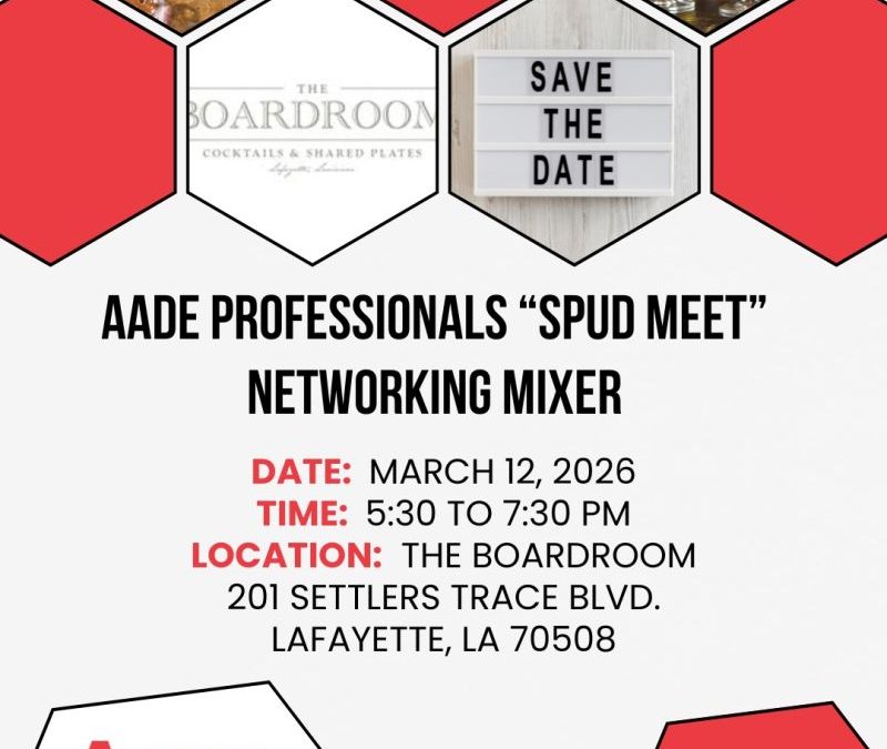 Save the Date for the AADE Lafayette Chapter Sub 50 Professionals “Spud Meet” Networking Event – March 12, 2026 – Lafayette, LA