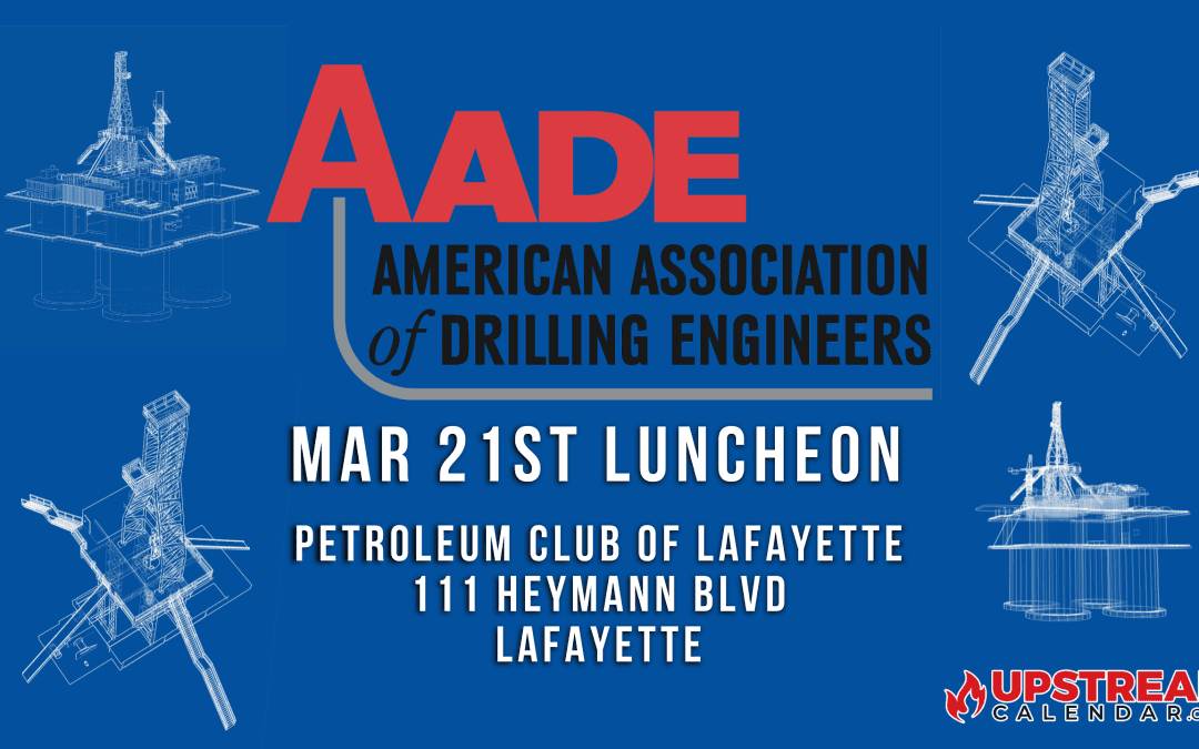 Register Now for AADE Lafayette Chapter March 2022 Luncheon “LOGA’s Annual State-of-the State Industry Update”-Lafayette