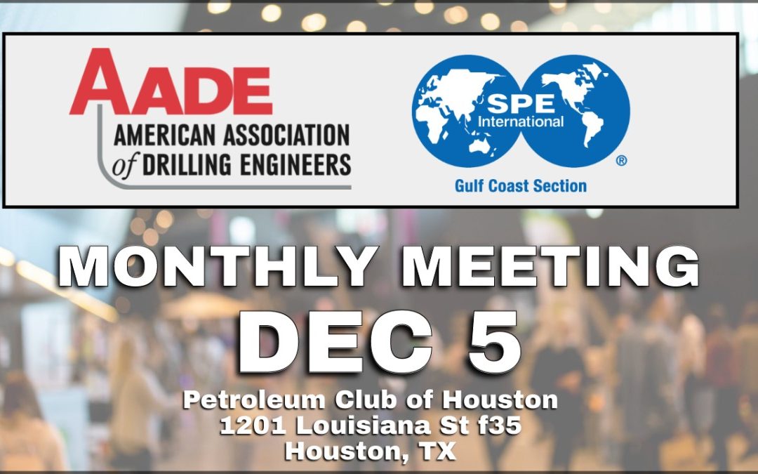 Register Now for the AADE Houston Chapter Joint Luncheon Meeting w/ SPE-Drilling Study Group – Thursday, DEC 5, 2024