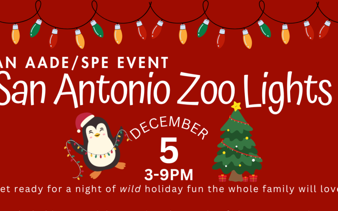Register Now for the AADE/SPE San Antonio Zoo Lights – December 5, 2025 – San Antonio, TX