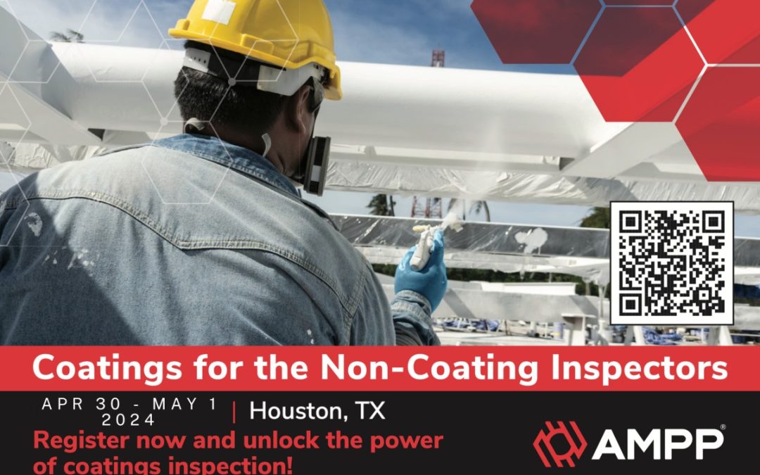 Register Now for AMPP Coatings for the Non-Coating Inspectors April 30 – May 1, 2024 – Houston