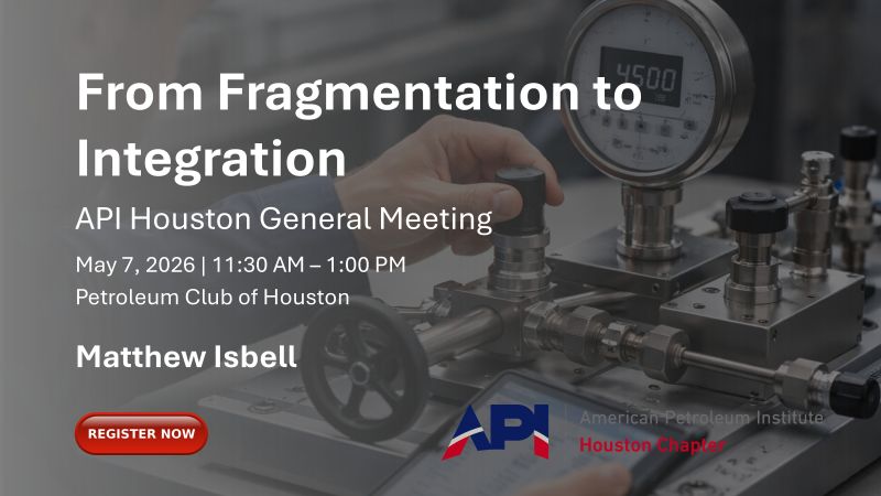Register Now for the API Houston General Meeting Luncheon – May 7, 2026 – Houston, TX