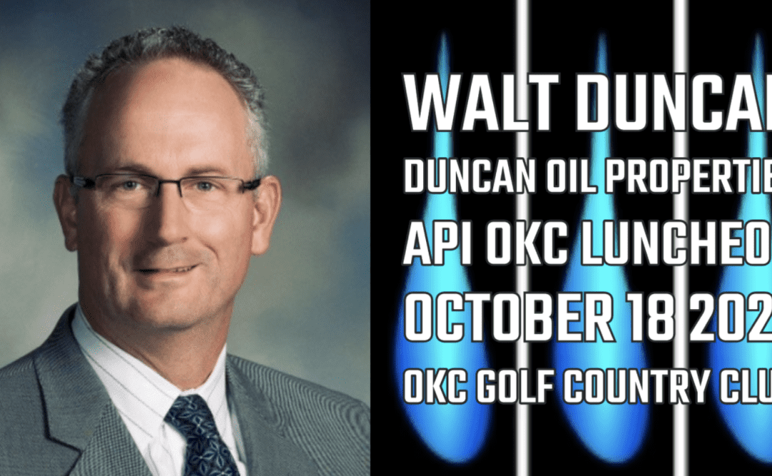 API OKC October Lunch: Walt Duncan, Duncan Oil and KC Federal Reserve Oct 18 – OKC