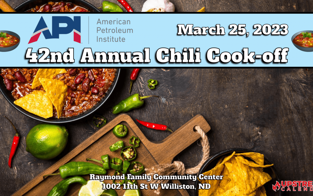 42nd Annual API Williston Chili Cook-off Saturday, March 25, 2023