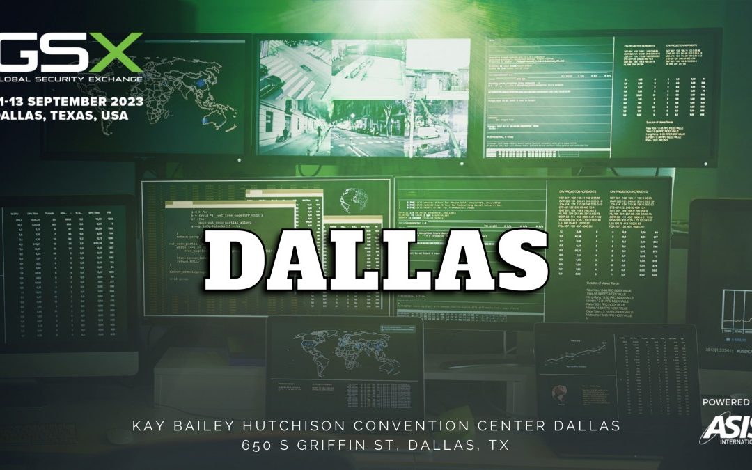 Register Now for the GSX 2023 – The Global Security Exchange September 11-13 – Dallas