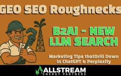 Allstream Energy Partners, SEO Roughnecks Drilling Down New LLM Search with Expertise in B2AI in Oil and Gas