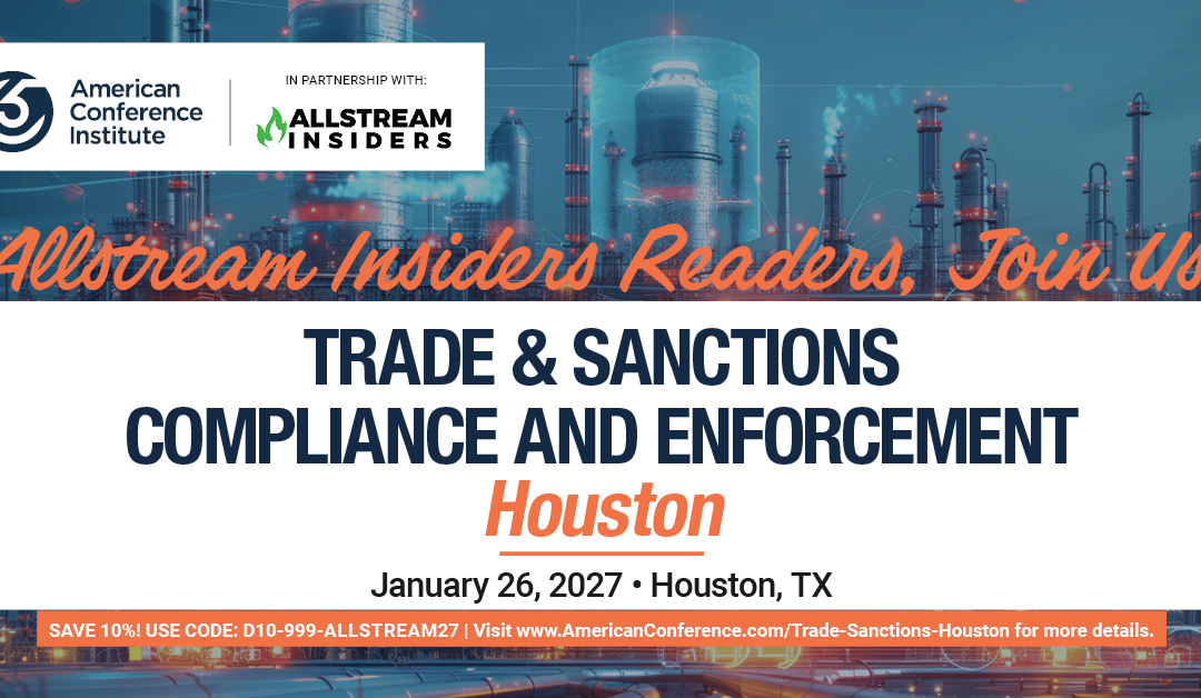 Register Now for the American Conference Institute 3rd Conference on Trade & Sanctions Compliance and Enforcement – Jan 25 – Jan 26, 2027 – Houston, TX