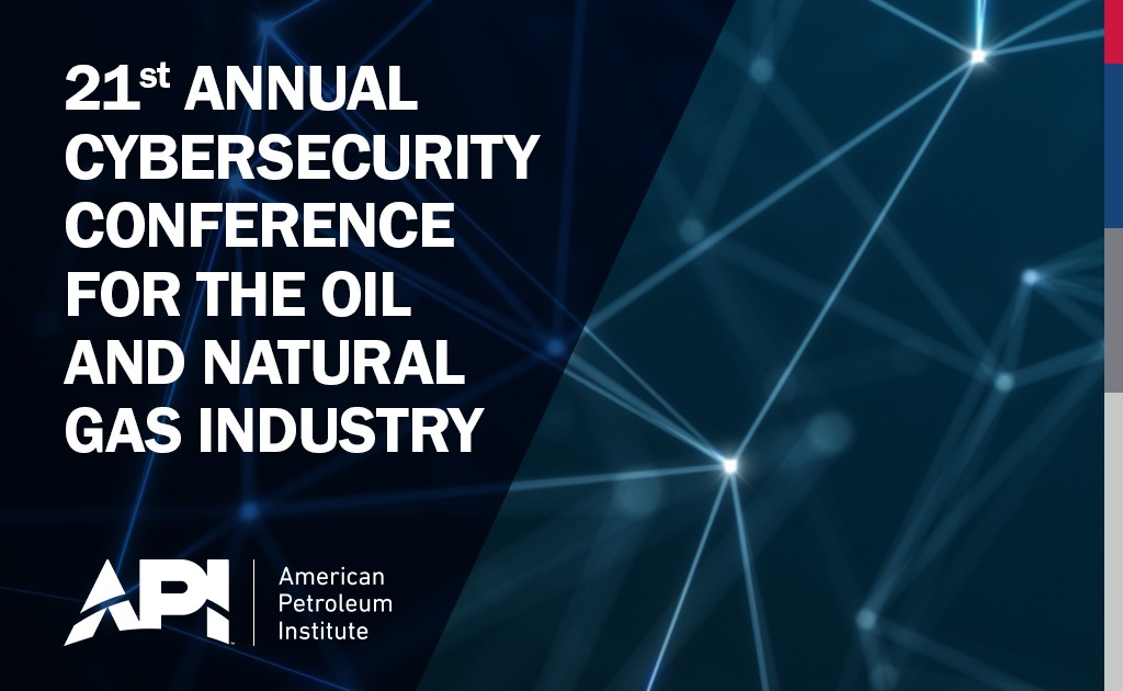 Register Now for the Annual API Cybersecurity Conference for the Oil and Natural Gas Industry Nov 10 – Nov 11, 2026 – Texas