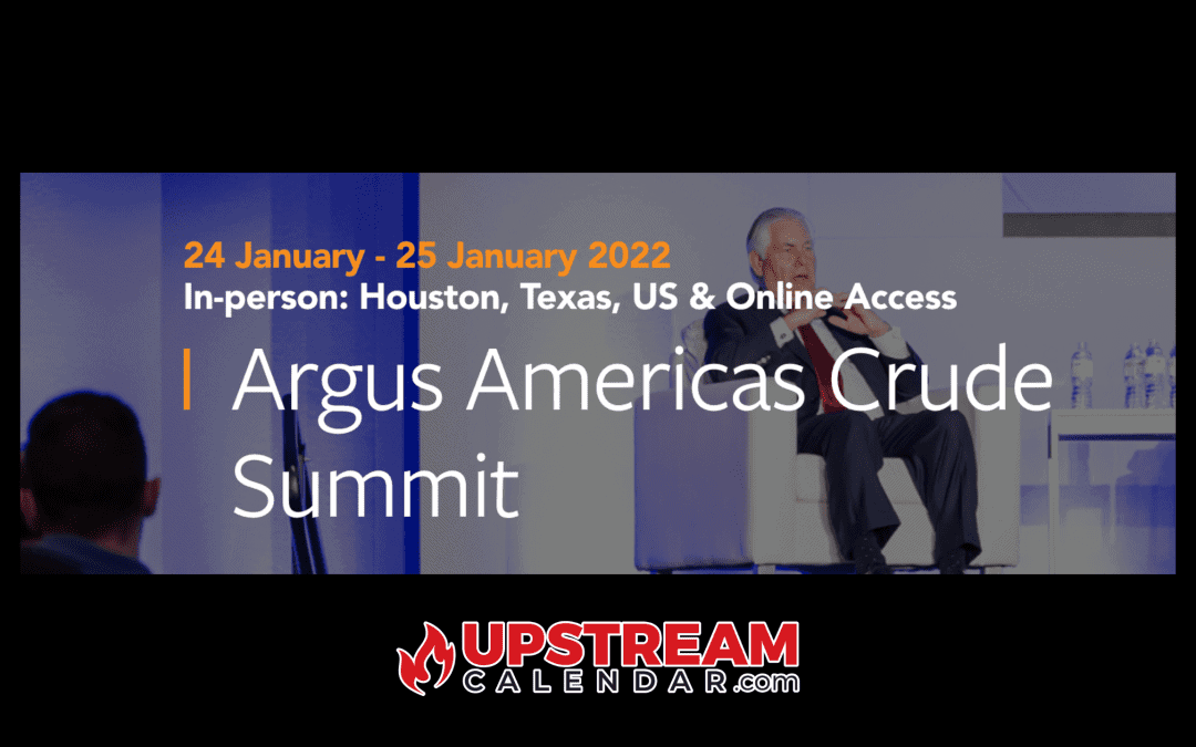 Register Now for the 2022 Argus Americas Crude Summit – Jan 24 Jan 25 – Houston