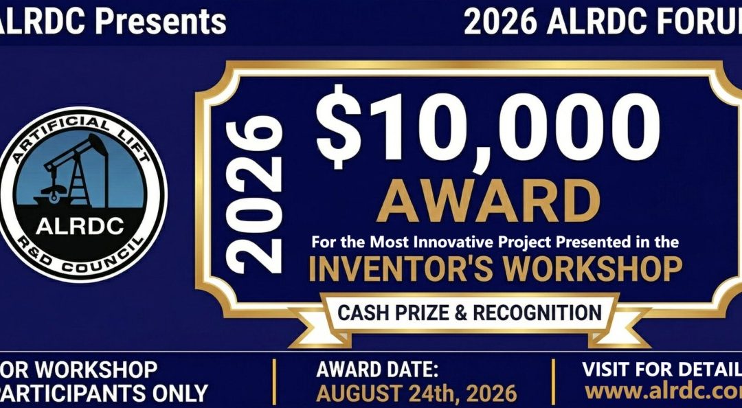 Register Now for the Artificial Lift Research & Development Council 2026 ALRDC Inventors Forum – August 24, 2026 – The Woodlands, TX