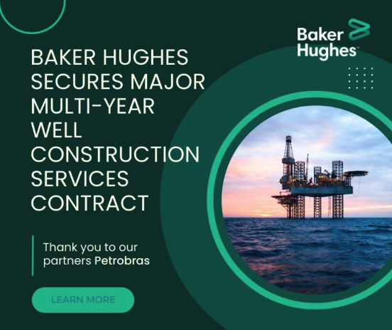 Baker Hughes Secures Major Multi-Year Well Construction Services Contract with Petrobras