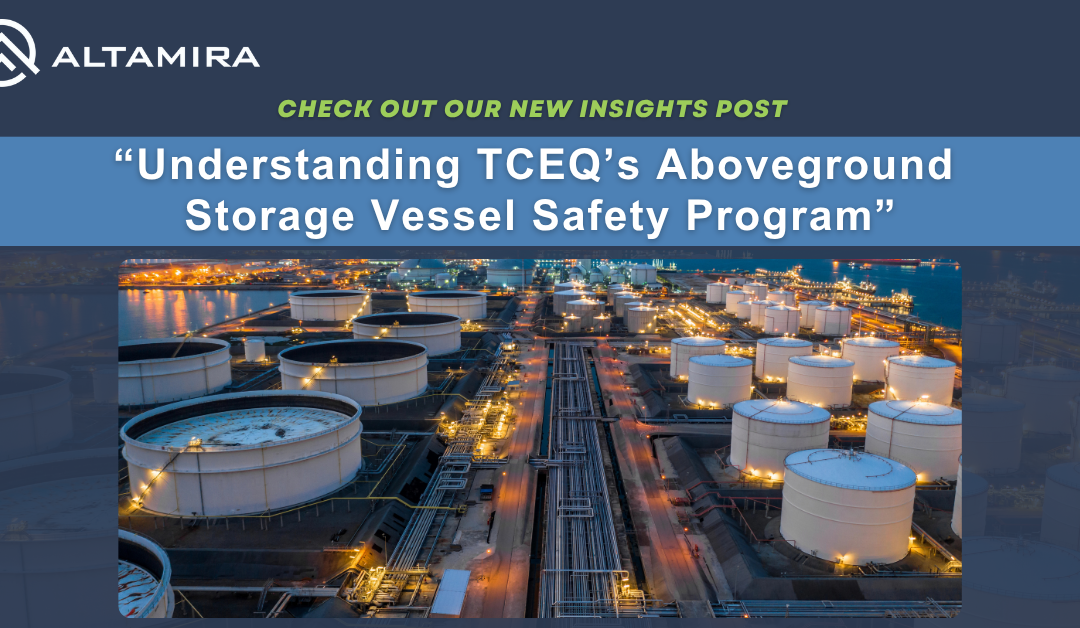 Understanding TCEQ’s Aboveground Storage Vessel Safety Program – Insights from Altamira