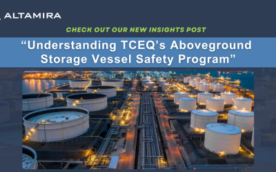 Understanding TCEQ’s Aboveground Storage Vessel Safety Program – Insights from Altamira