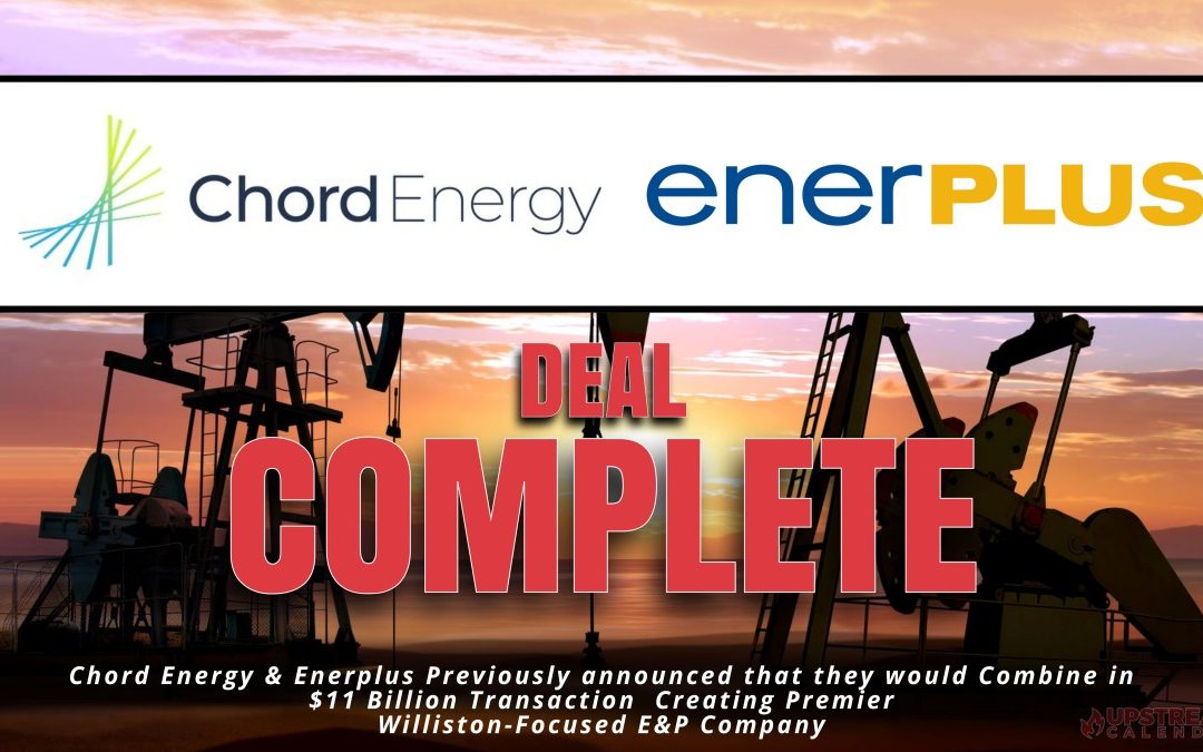 May 31: Chord Energy and Enerplus Complete Combination, Creating Premier Williston-Focused E&P Company