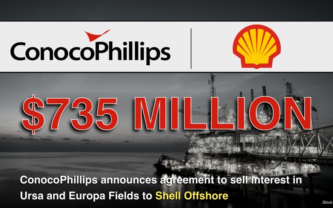 $735mm Sale: ConocoPhillips announces agreement to sell interest in Ursa and Europa Fields